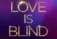 Love is blind